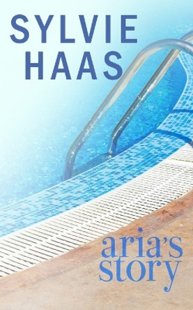 Aria's Story by Sylvie Haas 9781950166534