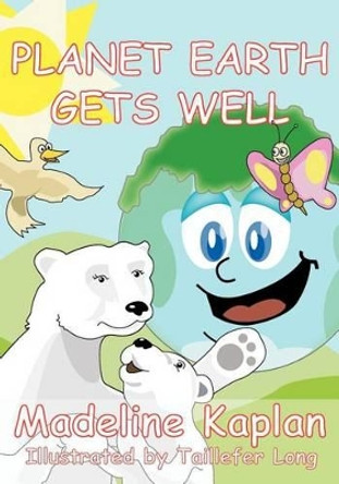 Planet Earth Gets Well by Madeline Kaplan 9781419689864