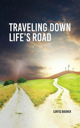 Travelling Down Life's Road by Curtis Booher 9781950947980