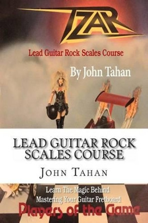 Lead Guitar Rock Scales Course by John Tahan 9781482696974