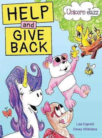 Unicorn Jazz Help and Give Back by Lisa Caprelli 9781951203276