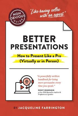 The Non-Obvious Guide to Presenting Virtually (With or Without Slides) by Jacqueline Farrington