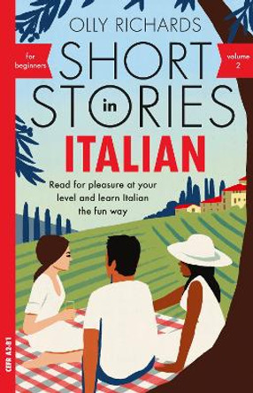 Short Stories in Italian for Beginners - Volume 2: Read for pleasure at your level, expand your vocabulary and learn Italian the fun way with Teach Yourself Graded Readers by Olly Richards