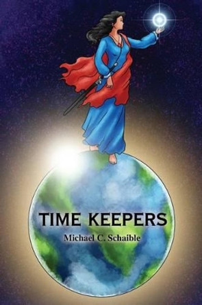 Time Keepers by Michael Schaible 9781480901643