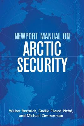 Newport Manual on Arctic Security by Walter Berbrick