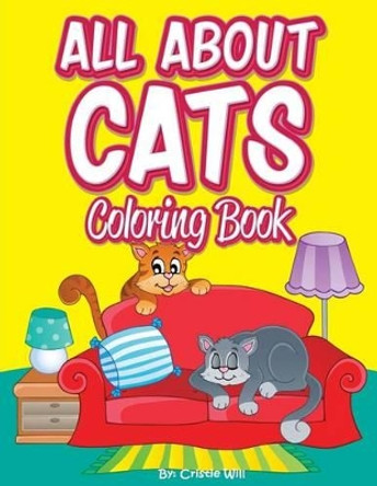 All About Cats: Coloring Book by Cristie Will 9781522993223