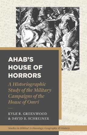 A Historiographic Study of the Military Campaigns of the House of Omri by Greenwood