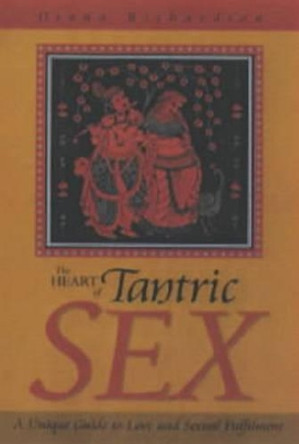 The Heart of Tantric Sex by Diana Richardson 9781903816370