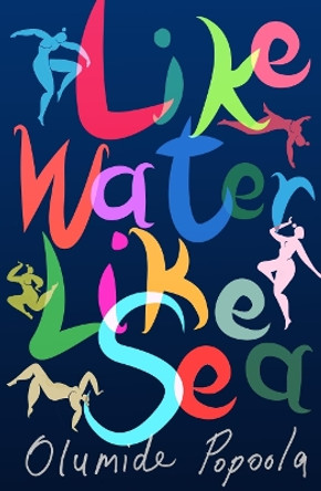 Like Water Like Sea by Olumide Popoola 9781913175627