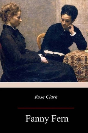 Rose Clark by Fanny Fern 9781976531941