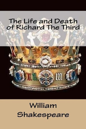 The Life and Death of Richard The Third by Mybook 9781976560682