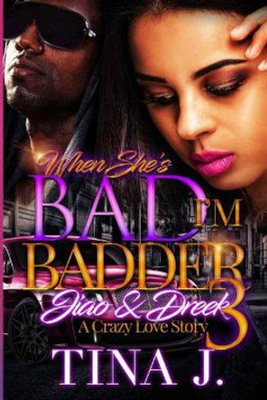 When She's Bad, I'm Badder 3 by Tina J 9781977566645