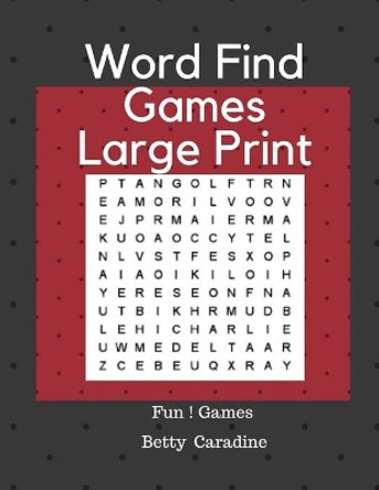 Word Find Games Large Print Fun Games: large print word-finds puzzle book by Betty Caradine 9781977690630