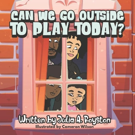 Can We Go Outside to Play Today? by Cameron T Wilson 9781951941512