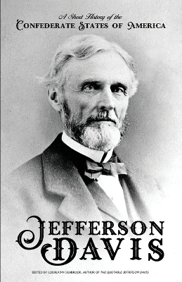 A Short History of the Confederate States of America by Jefferson Davis 9781943737864
