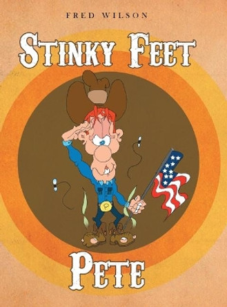 Stinky Feet Pete by Fred Wilson 9781943871841