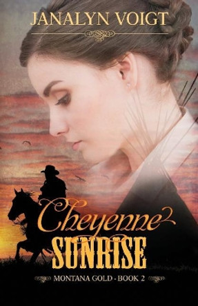 Cheyenne Sunrise by Janalyn Voigt 9781943959372