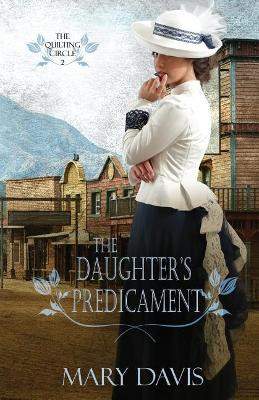 The Daughter's Predicament by Mary Davis 9781943959570