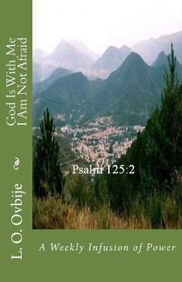 God Is With Me I Am Not Afraid by L O Ovbije 9781944411022