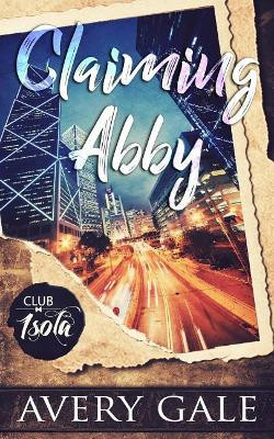 Claiming Abby by Avery Gale 9781944472719