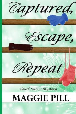 Captured, Escape, Repeat by Maggie Pill 9781944502256