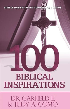 100 Biblical Inspirations: Simple Honest Plain Compelling Truths by Judy a Como 9781944652562