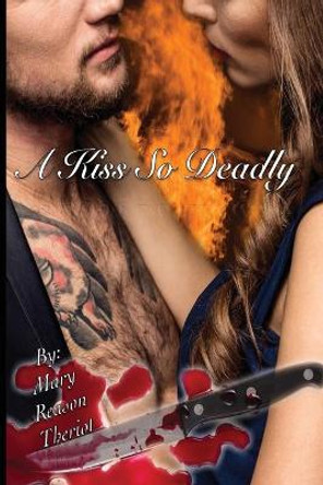 A Kiss So Deadly by Mary Reason Theriot 9781945393143