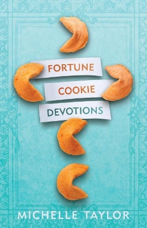 Fortune Cookie Devotions by Michelle Taylor 9781945456824