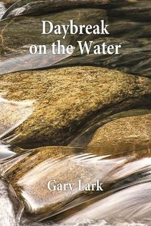 Daybreak on the Water by Gary Lark 9781945824395