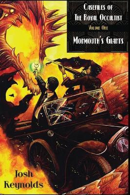 Casefiles of the Royal Occultist: Monmouth's Giants by Josh Reynolds 9781946033093