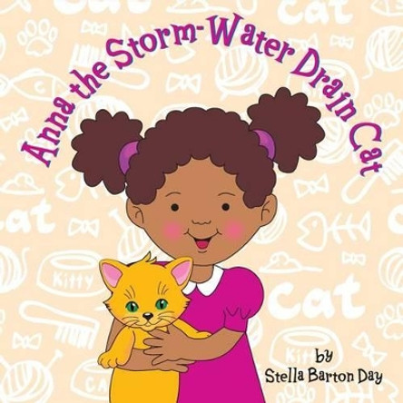 Anna the Storm-Water Drain Cat by Stella Barton Day 9781946198006