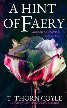 A Hint of Faery by T Thorn Coyle 9781946476159