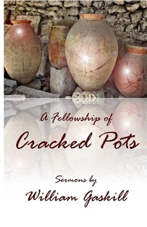 A Fellowship of Cracked Pots by William Gaskill 9781946478245