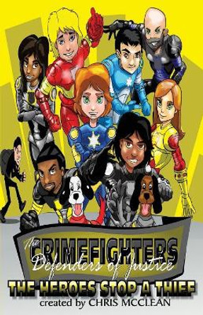 The Crimefighters: The Heroes Stop a Thief by Chris McClean 9781946897800