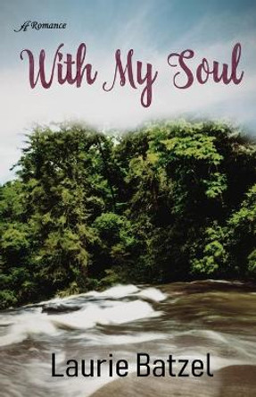 With My Soul by Laurie Batzel 9781947327603