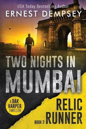 Two Nights In Mumbai: A Dak Harper Thriller by Ernest Dempsey 9781944647810