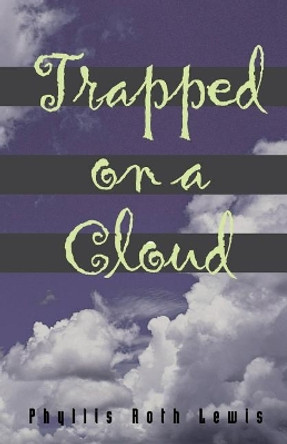 Trapped on a Cloud by Phyllis Roth Lewis 9781945871030