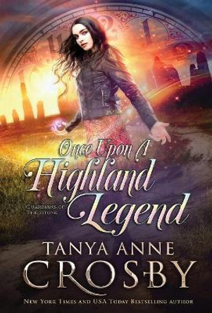 Once Upon a Highland Legend by Tanya Anne Crosby 9781947204386