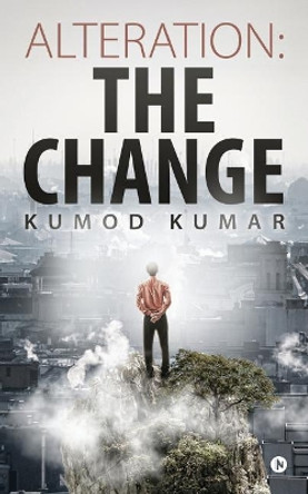 Alteration: The Change by Kumod Kumar 9781948473996