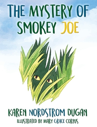 The Mystery of Smokey Joe by Karen Nordstrom-Dugan 9781949193237