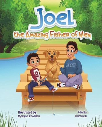 Joel: The Amazing Fisher of Men by Maryna Kovinka 9781949185010