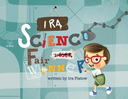 Ira: Science Fair Winner by Ira Flatow 9781949522365