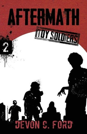 Aftermath: Toy Soldiers Book Two by Devon C Ford 9781949890358