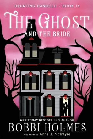 The Ghost and the Bride by Bobbi Holmes 9781949977134