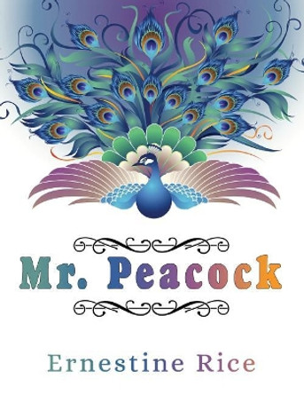 Mr. Peacock by Ernestine Rice 9781950540488