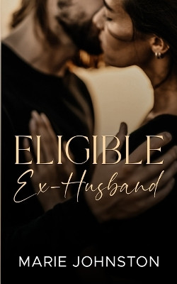 Eligible Ex-husband by Marie Johnston 9781951067663