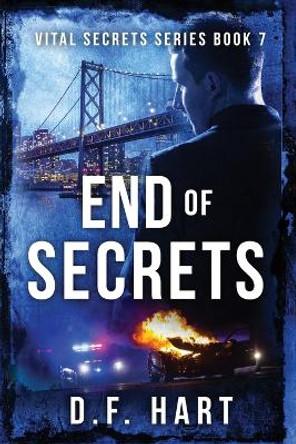 End of Secrets: Vital Secrets, Book Seven - LARGE PRINT by D F Hart 9781952008337