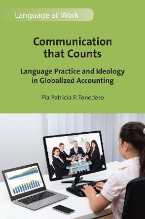 Communication that Counts: Language Practice and Ideology in Globalized Accounting by Pia Patricia P. Tenedero