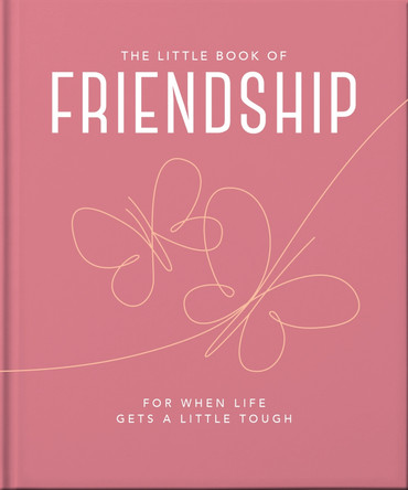 The Little Book of Friendship: For when life gets a little tough by Orange Hippo!