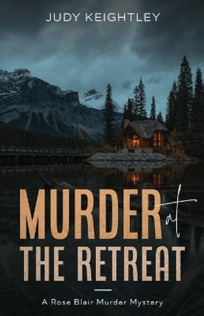 Murder at the Retreat by Judy Keightley 9781951694586